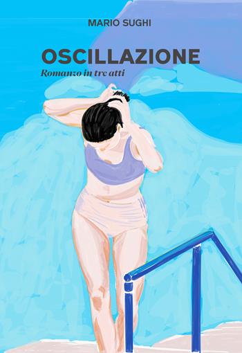 Oscillazione - Mario Sughi - Libro Hoppípolla Edizioni 2025 | Libraccio.it