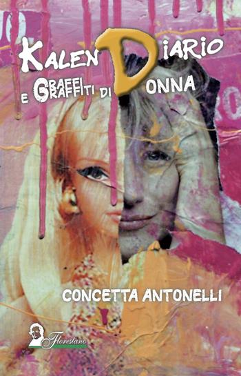 Kalen Diario. Graffi e graffiti di donna - Concetta Antonelli - Libro Florestano Edizioni 2020, Echi di storie | Libraccio.it