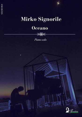 Oceano. Piano solo. Partitura - Mirko Signorile - Libro Florestano 2021, XXI secolo | Libraccio.it