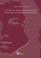 The role of territorial marketing in the local economic development. Ediz. italiana e inglese