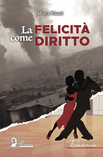 La felicità come diritto - Marta Pisani - Libro Florestano Edizioni 2023, Echi di storie | Libraccio.it