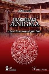 Shakespeare Ænigma. La prima incarnazione di John Florio