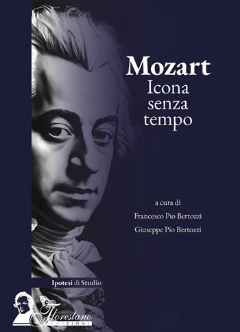 Mozart. Icona senza tempo  - Libro Florestano Edizioni 2024, Ipotesi di studio | Libraccio.it