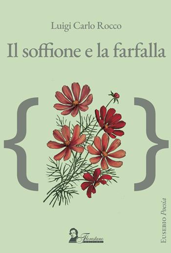 Il Soffione e la farfalla - Luigi Carlo Rocco - Libro Florestano Edizioni 2024 | Libraccio.it