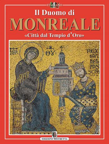 Il Duomo di Monreale. «Città dal Tempio d'Oro»  - Libro Casa Editrice Mistretta di Giuseppe Mistretta 1999 | Libraccio.it