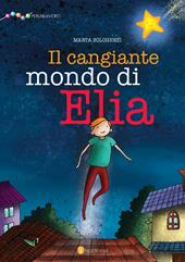 Il cangiante mondo di Elia. Ediz. illustrata