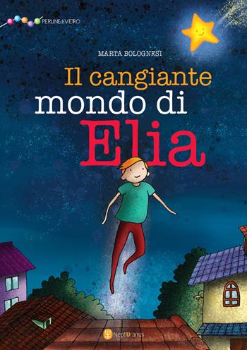 Il cangiante mondo di Elia. Ediz. illustrata - Marta Bolognesi - Libro Nepturanus 2021, Perle di vetro | Libraccio.it
