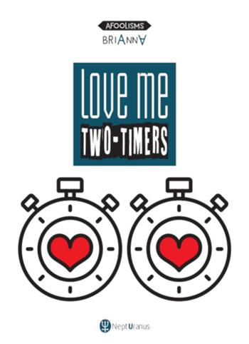 Love me two-timers. Ediz. multilingue - Brianna - Libro Nepturanus 2020, Afoolisms | Libraccio.it