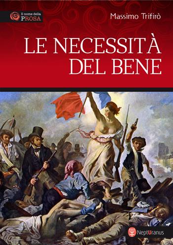 Le necessità del bene - Massimo Trifirò - Libro Nepturanus 2020 | Libraccio.it