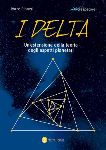 I Delta. Un'estensione della teoria degli aspetti planetari - Rocco Pinneri - Libro Nepturanus 2022, Increspature | Libraccio.it