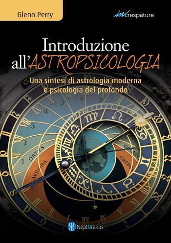 Introduzione all'astropsicologia. Una sintesi di astrologia moderna e psicologia del profondo - Glenn Perry - Libro Nepturanus 2022, Increspature | Libraccio.it