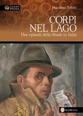 Corpi nel lago. Due episodi della Shoah in Italia