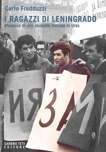 I ragazzi di Leningrado. Memorie di uno studente italiano in Urss - Carlo Fredduzzi - Libro Sandro Teti Editore 2021, Historos | Libraccio.it