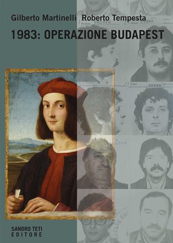 1983: operazione Budapest - Gilberto Martinelli, Roberto Tempesta - Libro Sandro Teti Editore 2021, Historos | Libraccio.it