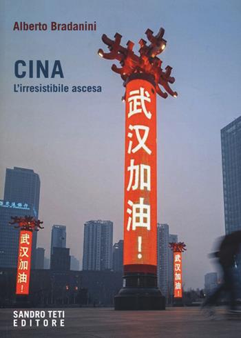 Cina. L'irresistibile ascesa - Alberto Bradanini - Libro Sandro Teti Editore 2022, Historos | Libraccio.it