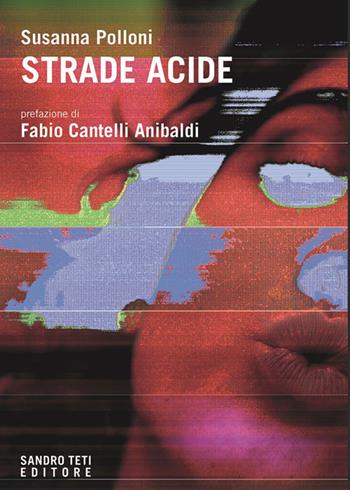 Strade acide - Susanna Polloni - Libro Sandro Teti Editore 2023, Zig Zag | Libraccio.it