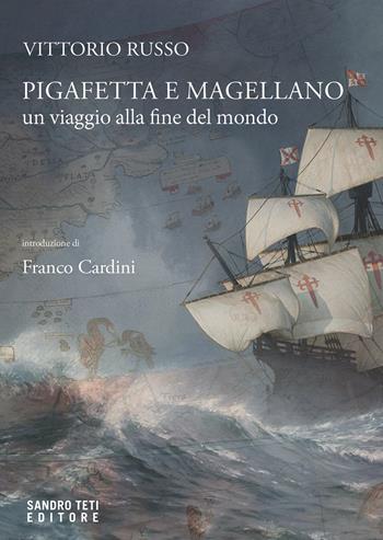 Pigafetta e Magellano. Un viaggio alla fine del mondo - Vittorio Russo - Libro Sandro Teti Editore 2023, Historos | Libraccio.it