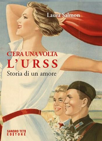 C'era una volta l'URSS. Storia di un amore - Laura Salmon - Libro Sandro Teti Editore 2024, Zig Zag | Libraccio.it