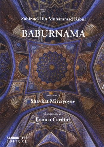 Baburnama - Zahir Ad Din Muhammad - Libro Sandro Teti Editore 2024, Zig Zag | Libraccio.it