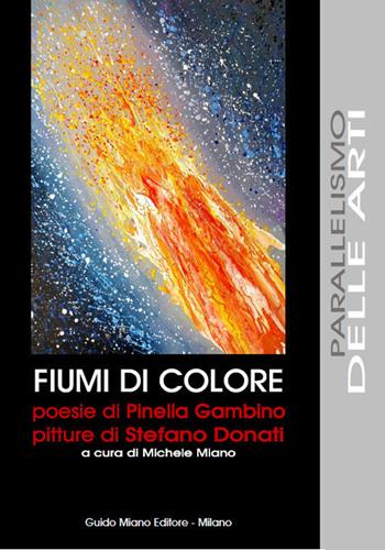Fiumi di colore. Ediz. illustrata - Pinella Gambino, Stefano Donati - Libro Guido Miano Editore 2019, Parallelismo delle arti | Libraccio.it