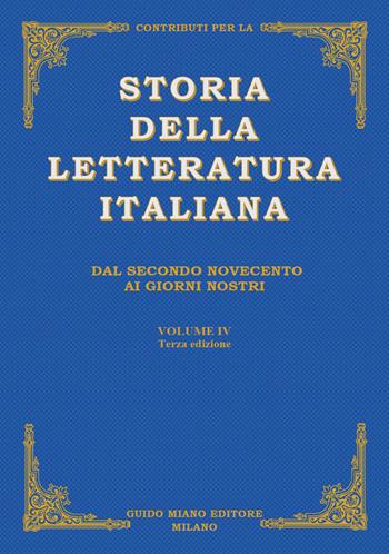 Contributi per la storia della letteratura italiana. Vol. 4: Dal secondo Novecento ai giorni nostri.  - Libro Guido Miano Editore 2020 | Libraccio.it
