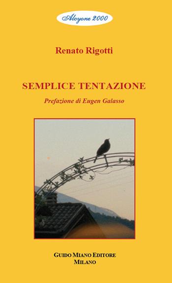 Semplice tentazione. Testo in italiano e trentino - Renato Rigotti - Libro Guido Miano Editore 2020 | Libraccio.it