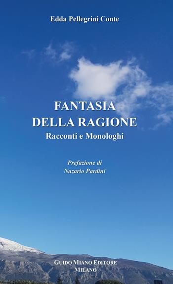 Fantasia della ragione - Edda Pellegrini Conte - Libro Guido Miano Editore 2020 | Libraccio.it