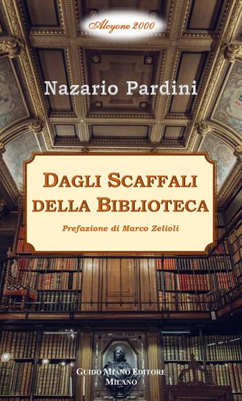 Dagli scaffali della biblioteca - Nazario Pardini - Libro Guido Miano Editore 2020 | Libraccio.it