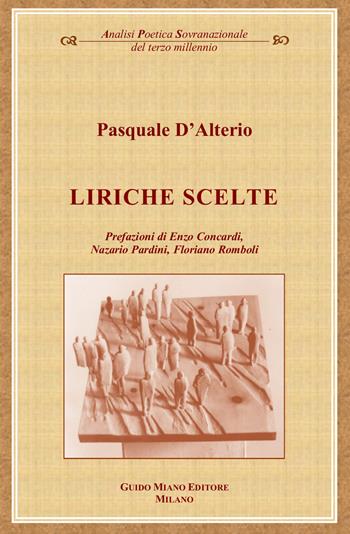 Liriche scelte - Pasquale D'Alterio - Libro Guido Miano Editore 2022, Analisi poetica sovranazionale del terzo millennio | Libraccio.it