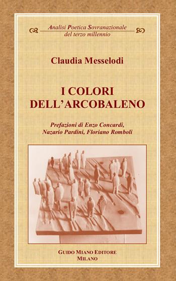 I colori dell'arcobaleno - Claudia Messelodi - Libro Guido Miano Editore 2020 | Libraccio.it