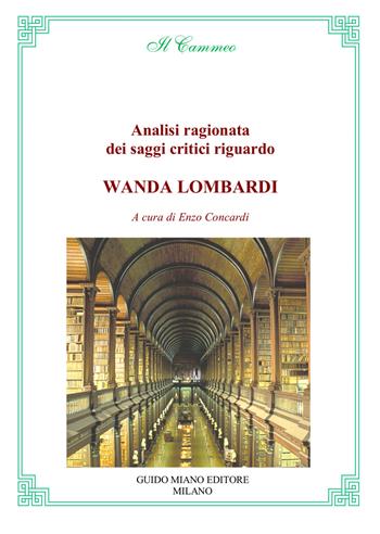 Analisi ragionata dei saggi critici riguardo Wanda Lombardi - Enzo Concardi - Libro Guido Miano Editore 2022, Il cammeo | Libraccio.it