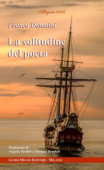La solitudine del poeta - Franco Donatini - Libro Guido Miano Editore 2021, Alcyone 2000 | Libraccio.it