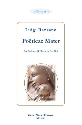 Poëticae Mater - Luigi Razzano - Libro Guido Miano Editore 2021 | Libraccio.it