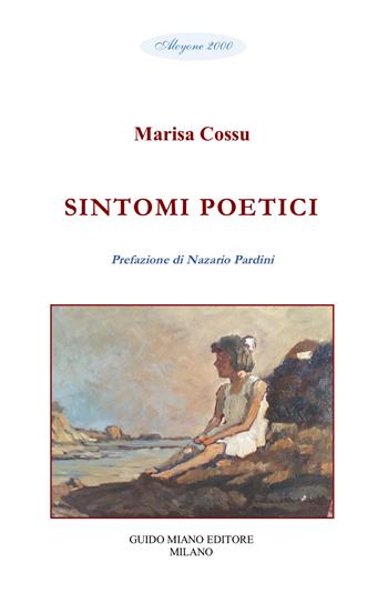 Sintomi poetici - Marisa Cossu - Libro Guido Miano Editore 2022, Alcyone 2000 | Libraccio.it