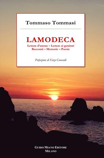 Lamodeca. Lettere d'amore, lettere ai genitori, racconti, memorie, poesie - Tommaso Tommasi - Libro Guido Miano Editore 2022 | Libraccio.it