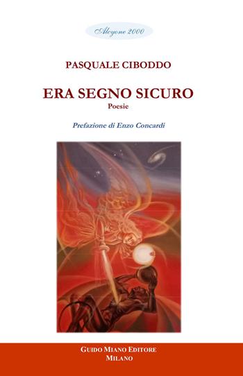 Era segno sicuro - Pasquale Ciboddo - Libro Guido Miano Editore 2022, Alcyone 2000 | Libraccio.it
