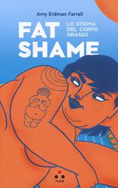 Fat shame. Lo stigma del corpo grasso