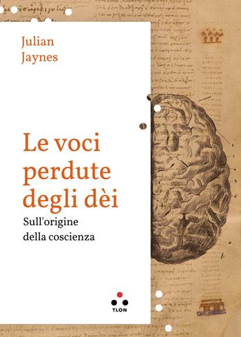 Le voci perdute degli dèi. Sulle origini della coscienza - Julian Jaynes - Libro Tlon 2021, Planetari | Libraccio.it