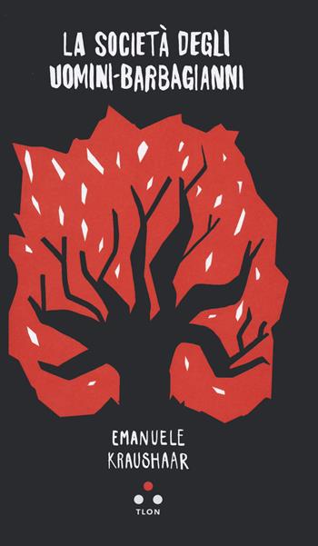 La società degli uomini-barbagianni - Emanuele Kraushaar - Libro Tlon 2022, Finzioni | Libraccio.it