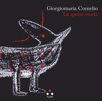 La specie storta - Giorgiomaria Cornelio - Libro Tlon 2023, Controcielo | Libraccio.it