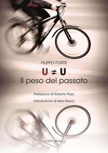 U#U. Il peso del passato - Filippo Forte - Libro Linea Edizioni 2020, Linea narrativa | Libraccio.it