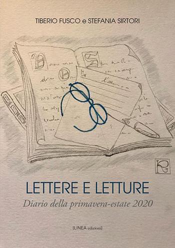 Lettere e letture. Diario della primavera-estate 2020 - Tiberio Fusco, Stefania Sirtori - Libro Linea Edizioni 2020, Linea narrativa | Libraccio.it