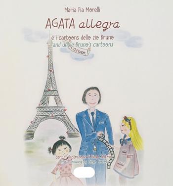 Agata Allegra e i cartoons dello zio Bruno-Agata Allegra and uncle Bruno's cartoons. Ediz. bilingue - Maria Pia Morelli - Libro Linea Edizioni 2021, Ragazzi | Libraccio.it