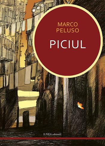 Piciul - Marco Peluso - Libro Linea Edizioni 2021, Linea narrativa | Libraccio.it