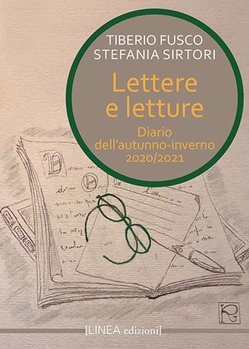 Lettere e letture. Diario dell'autunno-inverno 2021. Ediz. integrale - Tiberio Fusco, Stefania Sirtori - Libro Linea Edizioni 2021, Linea narrativa | Libraccio.it