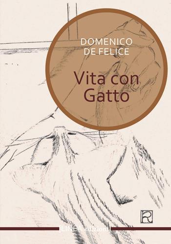 Vita con gatto - Domenico De Felice - Libro Linea Edizioni 2021, Linea narrativa | Libraccio.it
