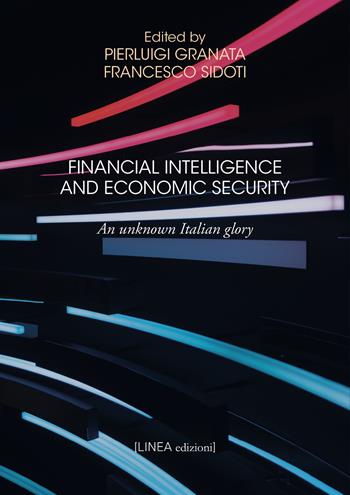 Financial intelligence and economic security. An unknown Italian glory  - Libro Linea Edizioni 2022, Linea saggistica | Libraccio.it
