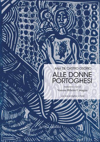 Alle donne portoghesi. Ediz. italiana e portoghese - Ana De Castro Osorio - Libro Linea Edizioni 2022, Linea saggistica | Libraccio.it