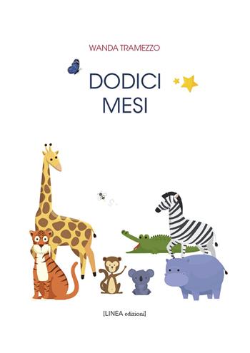 Dodici mesi. Ediz. illustrata - Wanda Tramezzo - Libro Linea Edizioni 2022 | Libraccio.it
