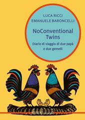 Noconventional twins. Diario di viaggio di due papà e due gemelli